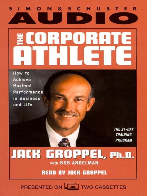 Title details for The Corporate Athlete by Jack Groppel - Available
